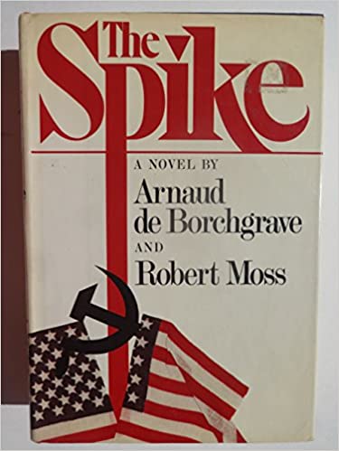 Arnaud de Borchgrave co-authored the best-selling spy novel, Spike, which described fictional events said based on fact relating to pro-Soviet agents of influence in the U.S. media and at Washington institutes.