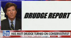 Tucker Carlson: ‘Drudge is now firmly a man of the progressive Left’