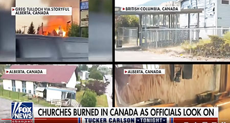 Hoax perpetrated by Canada’s Left, media led to 81 Christian churches being burned